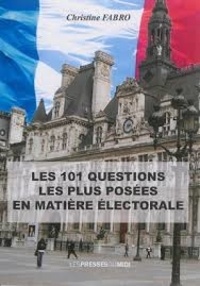 Christine Fabro - Les 101 questions les plus posées en matière électorale.