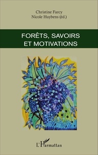 Christine Farcy et Nicole Huybens - Forêts, savoirs et motivations.