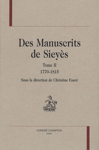 Christine Fauré et Violaine Challéat - Des manuscrits de Sieyès - Tome 2, 1770-1815.