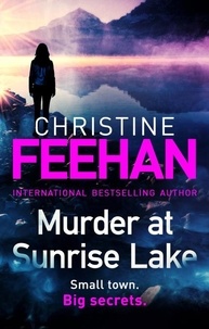 Christine Feehan - Murder at Sunrise Lake - A brand new, thrilling standalone from the No.1 bestselling author of the Carpathian series.