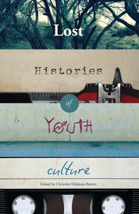 Christine Feldman-barrett - Lost Histories of Youth Culture.