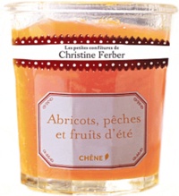 Christine Ferber - Abricots, pêches et fruits d'été.