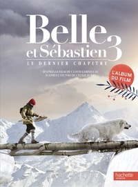 Christine Féret-Fleury - Belle et Sébastien 3 Le dernier chapitre - L'album du film.