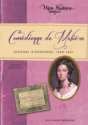 Christine Féret-Fleury - Comédienne de Molière - Journal d'Armande, 1658-1661.