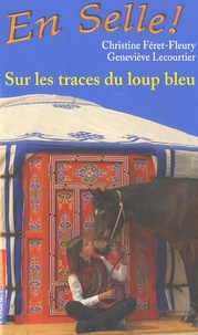 Christine Féret-Fleury et Geneviève Lecourtier - En Selle ! Tome 17 : Sur les traces du loup bleu.