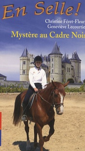 Christine Féret-Fleury et Geneviève Lecourtier - En Selle ! Tome 18 : Mystère au Cadre Noir.