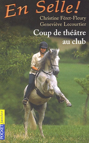 Christine Féret-Fleury et Geneviève Lecourtier - En Selle ! Tome 3 : Coup de théâtre au club.