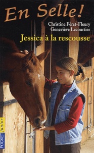 Christine Féret-Fleury et Geneviève Lecourtier - En Selle ! Tome 5 : Jessica à la rescousse.