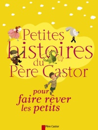 Christine Féret-Fleury - Petites histoires du Père Castor pour faire rêver les petits.