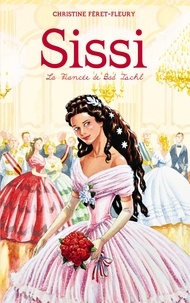 Christine Féret-Fleury - Sissi Tome 4 : La fiancée de Bad Ischl.