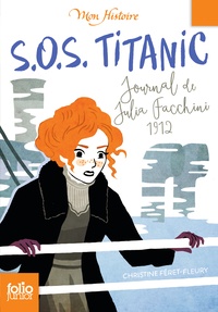 Christine Féret-Fleury - SOS Titanic - Journal de Julia Facchini, 1912.