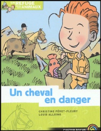 Christine Féret-Fleury et Louis Alloing - Un cheval en danger.