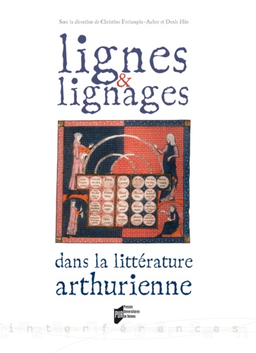 Christine Ferlampin-Acher et Denis Hüe - Lignes et lignages dans la littérature arthurienne - Actes du 3e colloque arthurien organisé à l'université de Haute-Bretagne, 13-14 octobre 2005.