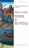 Christine Ferlampin-Acher et Denis Hüe - Mythes et réalités, histoire du Roi Arthur.