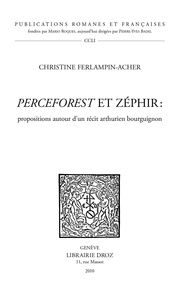 Christine Ferlampin-Acher - Perceforest et Zéphir - Propositions autour d'un récit arthurien bourguignon.