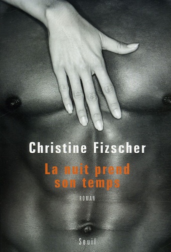 Christine Fizscher - La nuit prend son temps.