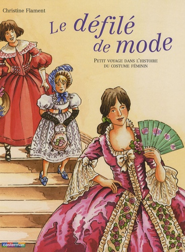 Christine Flament - Le défilé de mode - Petit voyage dans l'histoire du costume féminin.