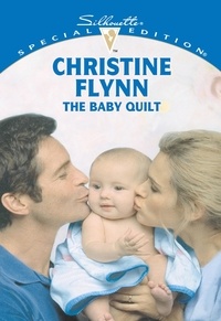 Christine Flynn - The Baby Quilt.