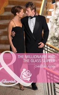 Christine Flynn - The Millionaire And The Glass Slipper.