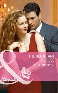 Christine Flynn - The Reluctant Heiress.