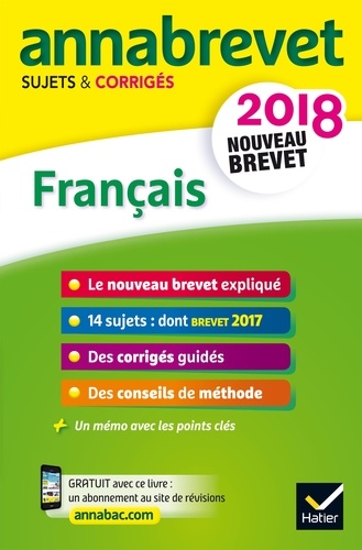 Annales Annabrevet 2018 Français 3e. sujets et corrigés, nouveau brevet