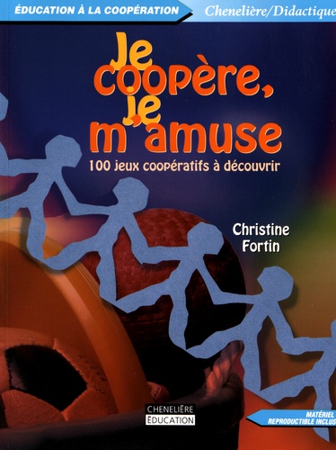 Christine Fortin - Je coopère, je m'amuse - 100 jeux coopératifs à découvrir.