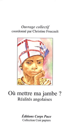 Christine Foucault - Où mettre ma jambe ? - Réalités angolaises.