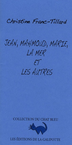 Christine Franc-Tillard - Jean, Mahmoud, Marie, la mer et les autres.
