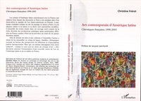 Christine Frérot - Art contemporain d'Amérique latine - Chroniques françaises 1990-2005.