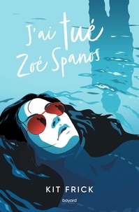 Téléchargez gratuitement le fichier pdf ebook J'ai tué Zoé Spanos  (Litterature Francaise) 9791036355912 par Christine Frick, Sidonie Van den Dries