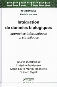 Christine Froidevaux et Marie-Laure Martin-Magniette - Intégration de données biologiques - Approches informatiques et statistiques.