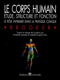 Le Corps Humain. Etude, Structure Et Fonction, Le Role Infirmier Dans La Pratique Clinique