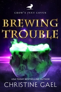 Christine Gael et  Shayla Cherry - Brewing Trouble - Crow's Feet Coven, #2.