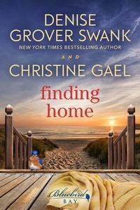  Christine Gael et  Denise Grover Swank - Finding Home - Bluebird Bay, #2.