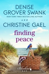  Christine Gael et  Denise Grover Swank - Finding Peace - Bluebird Bay, #3.