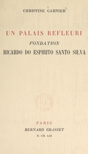 Christine Garnier - Un palais refleuri - Fondation Ricardo do Espirito Santo Silva.