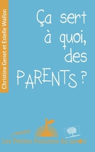Christine Genet et Estelle Wallon - Ça sert à quoi, des parents ?.