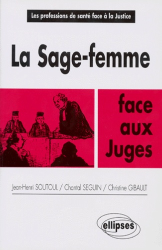 Christine Gibault et Jean-Henri Soutoul - La sage-femme face aux juges.