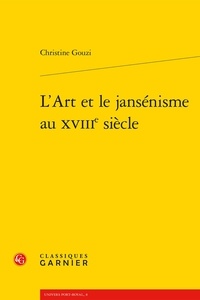 Christine Gouzi - L'Art et le jansénisme au XVIIIe siècle.