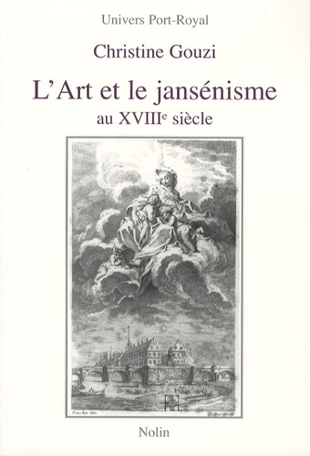 Christine Gouzi - L'Art et le jansénisme au XVIIIe siècle.