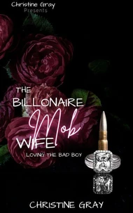 The Billionaire Mob Wife; Loving the Bad Boy