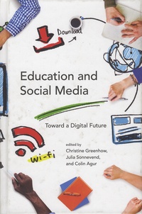 Christine Greenhow et Julia Sonnevend - Education and Social Media - Toward a Digital Future.