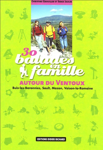 Christine Grouiller et Serge Jaulin - 30 balades en famille autour du Ventoux - Buis-les-Baronnies, Mazan, Sault, Vaison-la-Romaine.