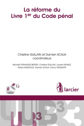 Christine Guillain et Damien Scalia - La réforme du Livre 1er du Code pénal belge.