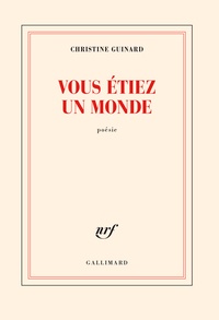 Christine Guinard - Vous étiez un monde.