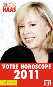 Christine Haas - Votre horoscope 2011 - Ambiance, perso, boulot... Votre horoscope mois par mois.
