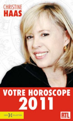 Christine Haas - Votre horoscope 2011 - Ambiance, perso, boulot... Votre horoscope mois par mois.