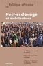 Christine Hardung et Lotte Pelckmans - Politique africaine N° 140, décembre 201 : Post-esclavage et mobilisations.