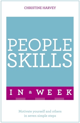 People Skills In A Week. Motivate Yourself And Others In Seven Simple Steps