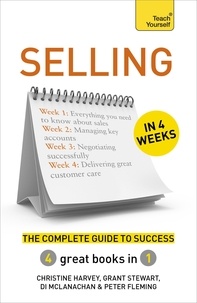 Christine Harvey et Grant Stewart - Selling in 4 Weeks - The Complete Guide to Success: Teach Yourself.